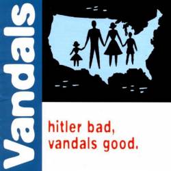 The Vandals : Hilter Bad, Vandals Good